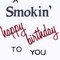 Smokin' Happy Birthday Sentiment