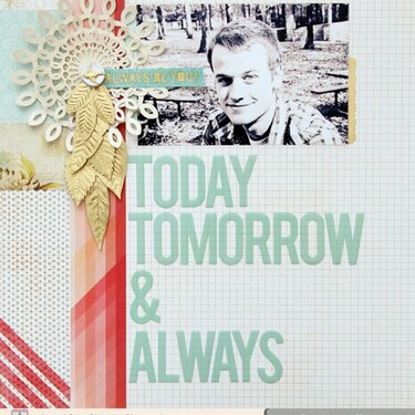 ~today, tomorrow, &amp; always~