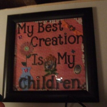 My Best Creation Is My Children