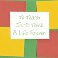 &quot;to teach is to touch a life forever&quot;card