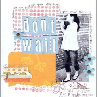 Don&#039;t Wait&lt;br&gt;Scrapbook Trends 4/07