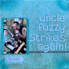 Uncle Fuzzy Strikes Again