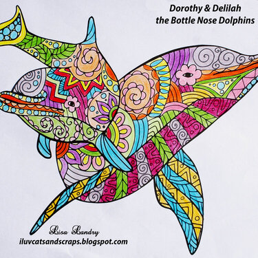 Dorothy &amp; Delilah - the bottle nose Dolphins (Zentangle Coloring)