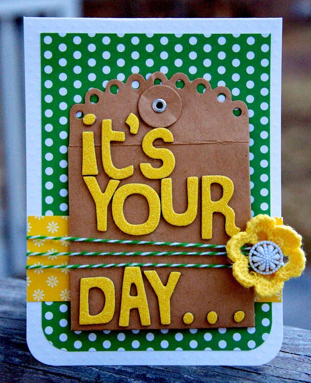 It&#039;s Your Day...