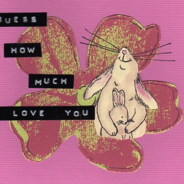 Guess how much I love you card