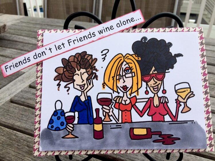 Friends don&#039;t let Friends wine alone...
