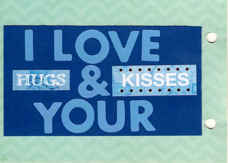 i love your hugs &amp; kisses  pg 16   my sons love album part 2