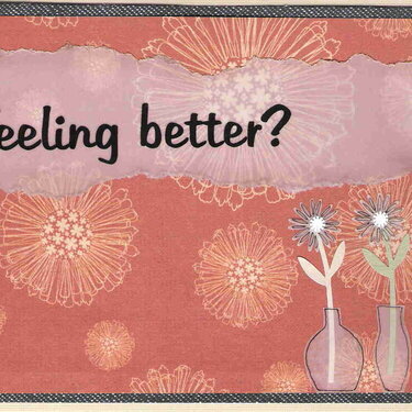 "Feeling Better?" card - vellum accents