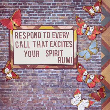 Respond to Every Call that Excites Your Spirit - Rumi