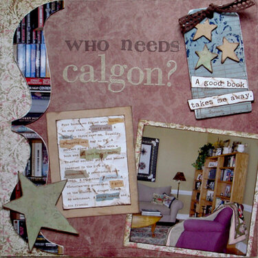 Who Needs Calgon? (A good book takes me away.)