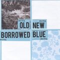 Old, New, Borrowed, Blue