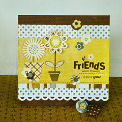 *If Friends were Flowers* Card