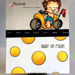 Keep on Rollin' by CC Designs Designer Stacie