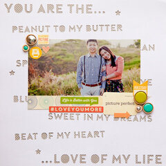 You are the peanut to my butter