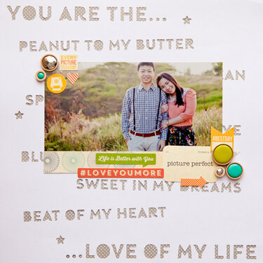 You are the peanut to my butter