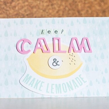 Keep Calm &amp; Make Lemonade