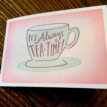 &quot;It&#039;s Always Tea-Time!&quot; card
