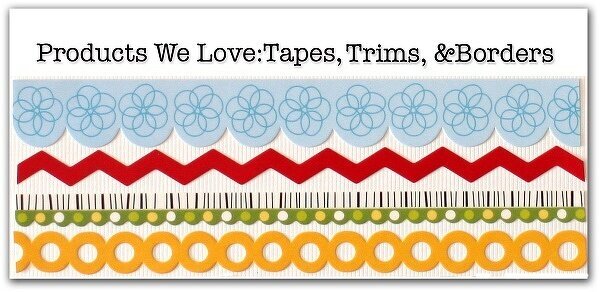 Articles :  Products We Love: Tapes, Trims &amp; Borders