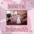 Beautiful Bridesmaids *CK Wedding Idea Book*
