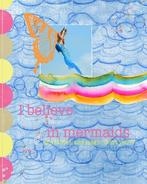 I believe in mermaids