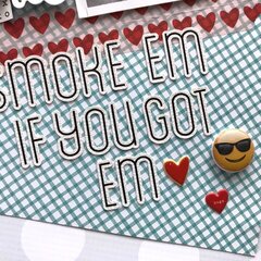 Smoke Em if you Got Em