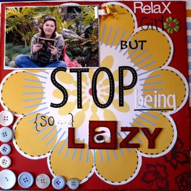 Relax girl, but stop being lazy