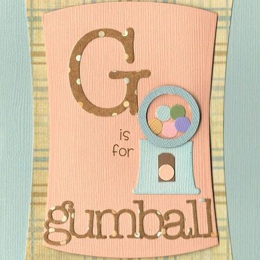G Is For Gumball.....