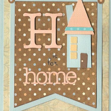 H Is For &quot;Home&quot;......