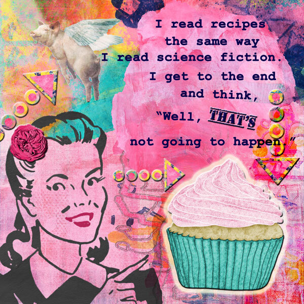 Recipes Are Like Science Fiction...
