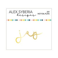 Alex Syberia Designs - Hot Foil Plate - Joy
