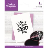 Crafter's Companion - Clear Acrylic Stamp - Be Proud