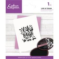 Crafter's Companion - Clear Acrylic Stamp - Life is Tough
