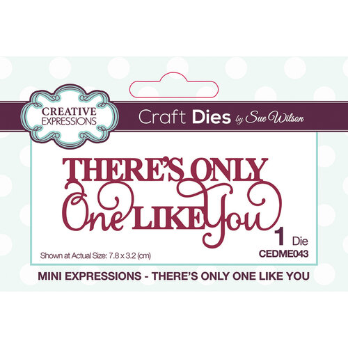 Creative Expressions - Mini Expressions Collection - Dies - There's Only One Like You