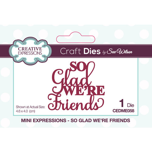 Creative Expressions - Craft Dies - Mini Expressions - So Glad We