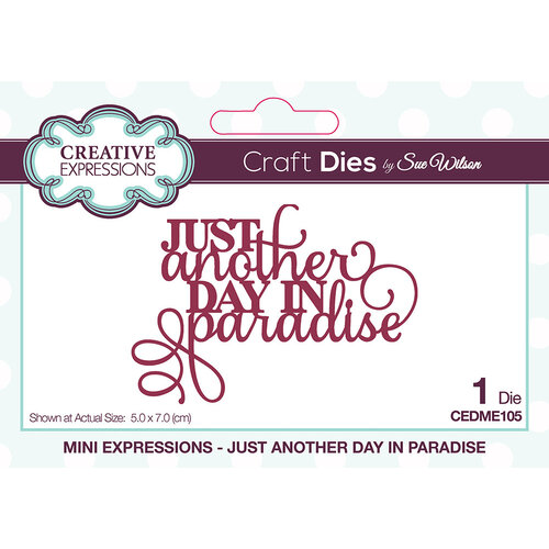 Creative Expressions - Craft Dies - Mini Expressions - Just Another Day In Paradise