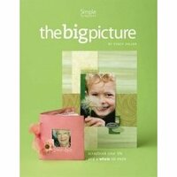 Simple Scrapbooks - The Big Picture by Stacy Julian