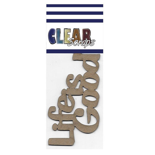 Clear Scraps - Chipboard Embellishments - Word - Script - Life is Good