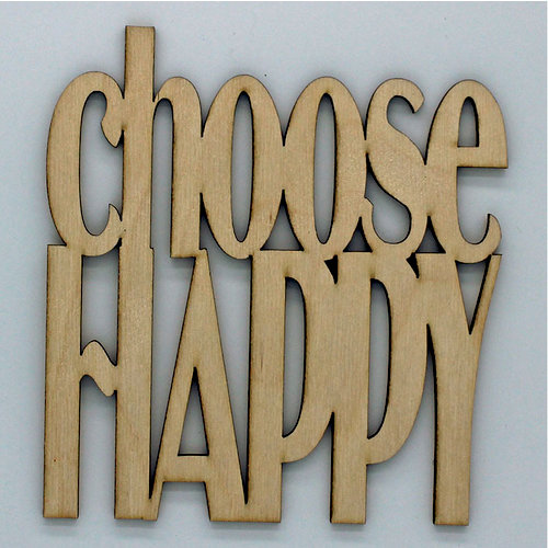 Clear Scraps - Wood Quotes - Choose Happy