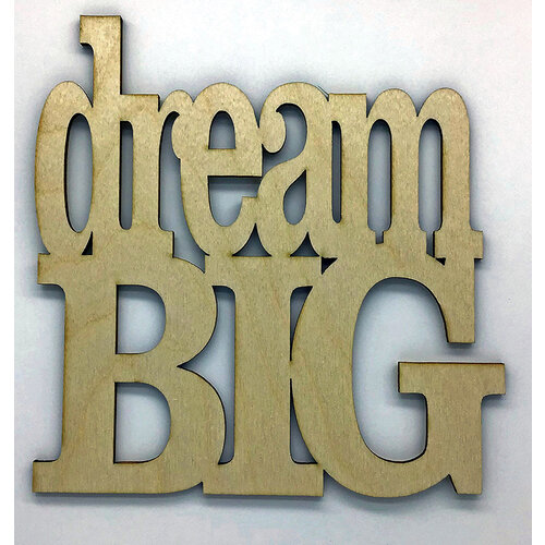Clear Scraps - Birch Wood Laser Cutout Quotes - Dream Big