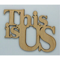 Clear Scraps - Wood Quotes - This is Us