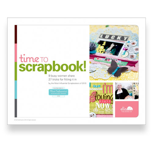 Ella Publishing - Time to Scrapbook! by the Most Influential Scrapbookers of 2010