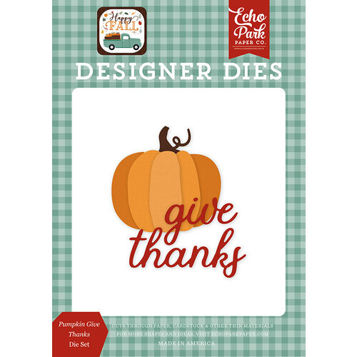 Echo Park - Happy Fall Collection - Designer Dies - Pumpkin Give Thanks
