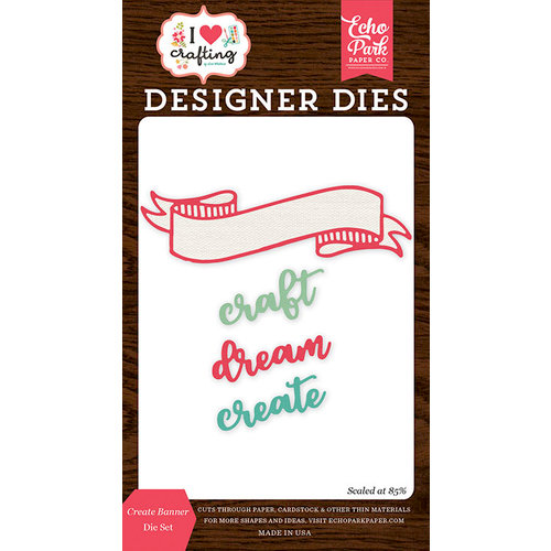 Echo Park - I Heart Crafting Collection - Designer Dies - Create Banner