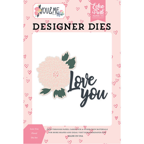 Echo Park - You and Me Collection - Designer Dies - Love You Floral
