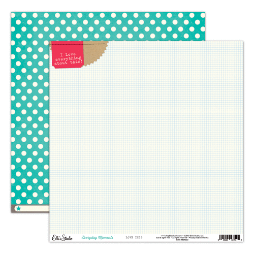 Elle's Studio - Everyday Moments Collection - 12 x 12 Double Sided Paper - Love This