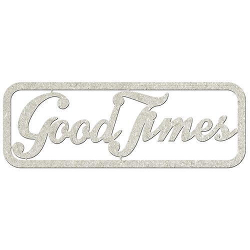 FabScraps - Die Cut Words - Good Times