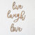 Foundations Decor - Wood Crafts - Connected Words - Live Laugh Love - Script Font