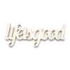 Fancy Pants Designs - Artist Edition Collection - Wooden Phrase - Life is Good