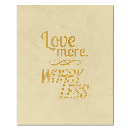 Fancy Pants Designs - 8 x 10 Cardstock Print with Foil Accents - Worry Less