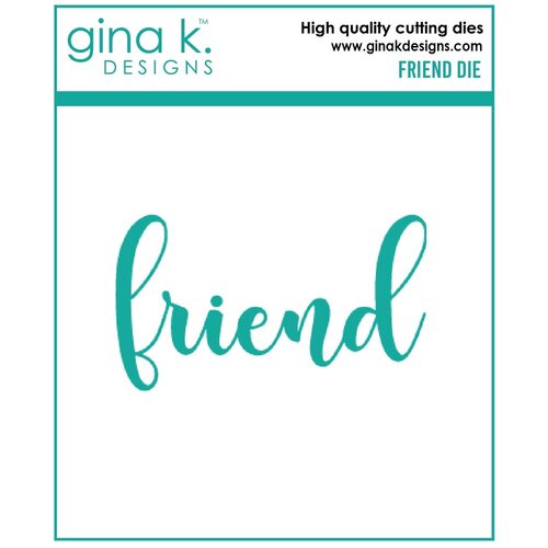 Gina K Designs - Dies - Friend